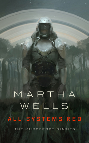 "All Systems Red" - Martha Wells (2017) Tor - cover: Jaime Jones